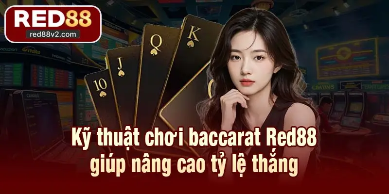 Kỹ thuật chơi baccarat Red88 giúp nâng cao tỷ lệ thắng
