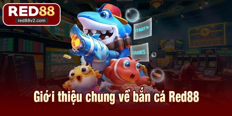 Giới thiệu chung về bắn cá Red88