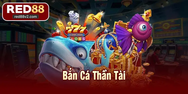 Bắn Cá Thần Tài