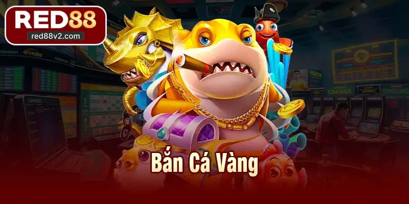 Bắn Cá Vàng