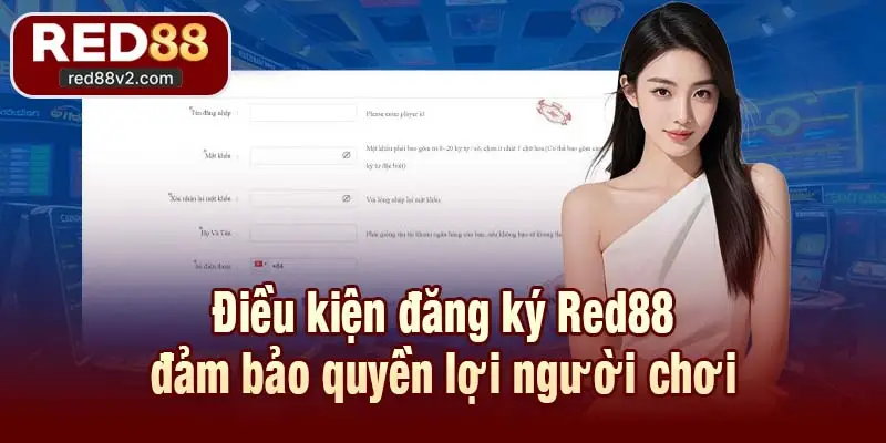 Điều kiện đăng ký Red88 đảm bảo quyền lợi người chơi