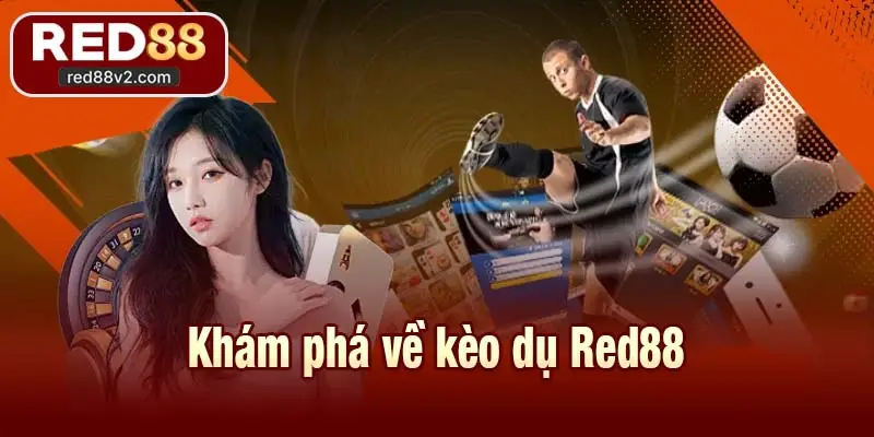 Khám phá về kèo dụ Red88