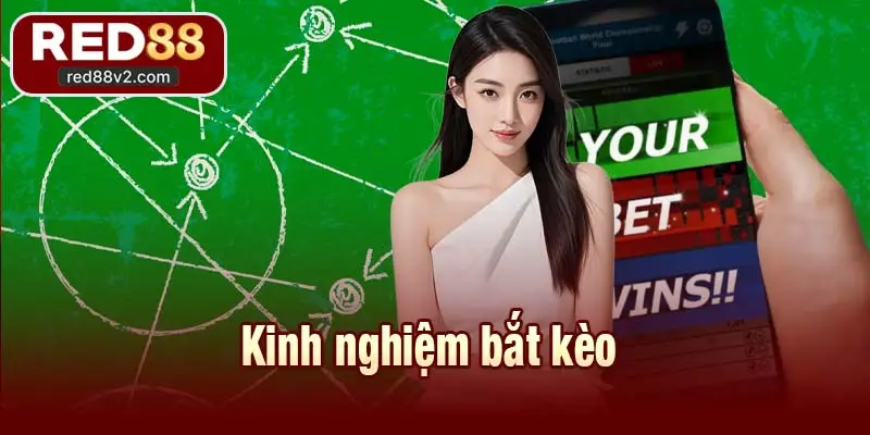 Kinh nghiệm bắt kèo