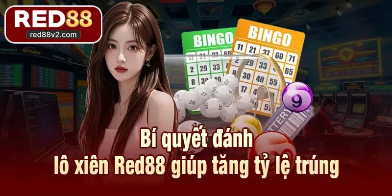 Bí quyết đánh lô xiên Red88 giúp tăng tỷ lệ trúng