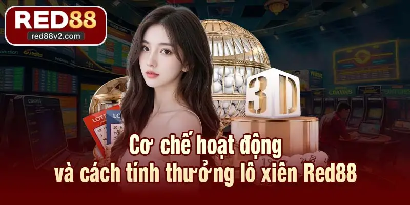 Cơ chế hoạt động và cách tính thưởng lô xiên Red88