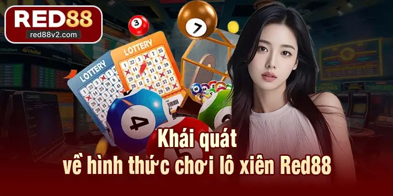 Khái quát về hình thức chơi lô xiên Red88