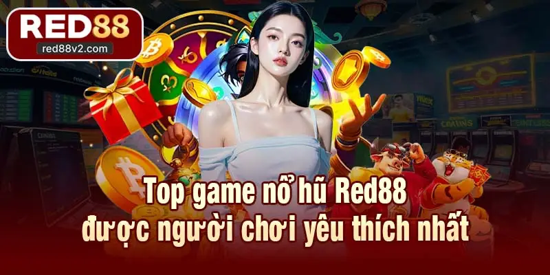 Top game nổ hũ Red88 được người chơi yêu thích nhất
