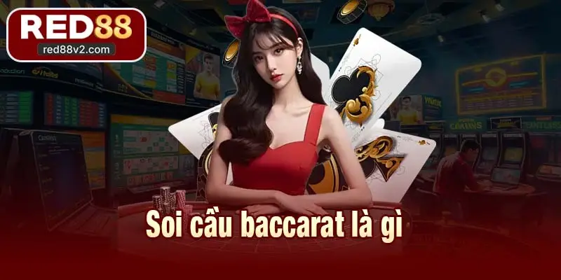 Soi cầu baccarat là gì