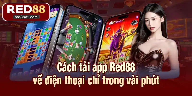 Cách tải app Red88 về điện thoại chỉ trong vài phút