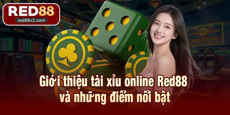 Giới thiệu tài xỉu online Red88 và những điểm nổi bật