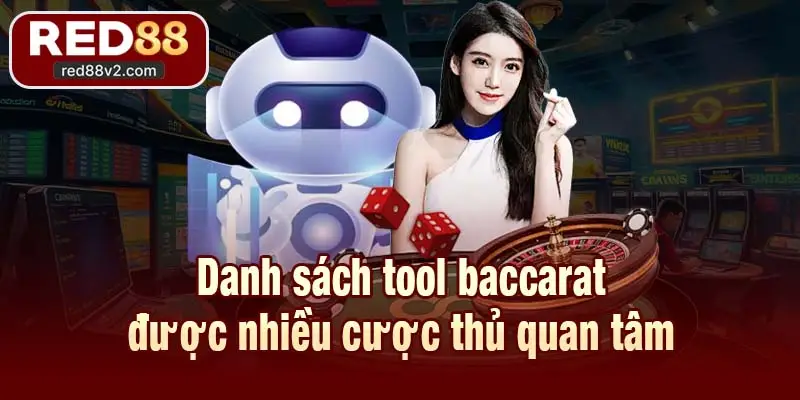 Danh sách tool baccarat được nhiều cược thủ quan tâm