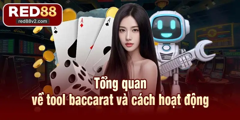 Tổng quan về tool baccarat và cách hoạt động