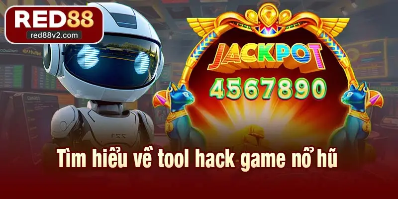 Tool hack game nổ hũ - Những thông tin cơ bản